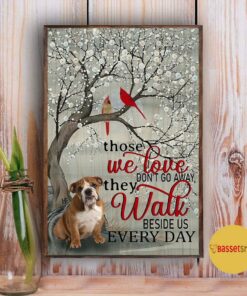 Bulldog those we love dont go away they walk beside us poster canvas 5