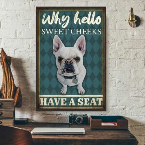 Bulldog why hello sweet cheeks have a seat poster