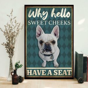 Bulldog why hello sweet cheeks have a seat poster