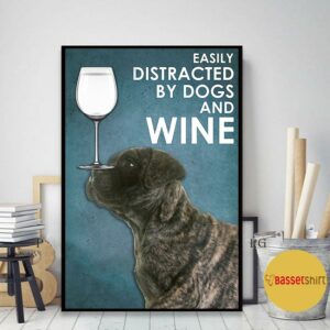 Bullmastiff easily to distracted by dogs and wine poster