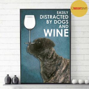 Bullmastiff easily to distracted by dogs and wine poster 3