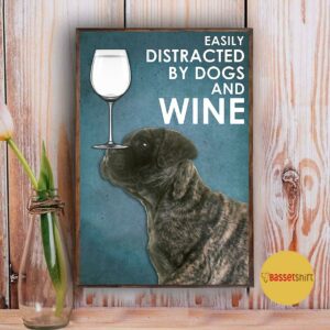 Bullmastiff easily to distracted by dogs and wine poster 5