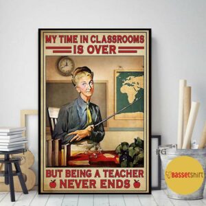 But being a teacher never ends poster canvas