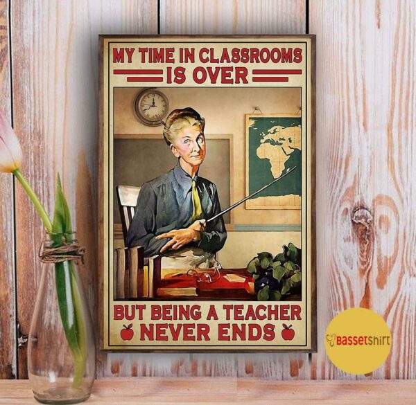 But being a teacher never ends poster canvas