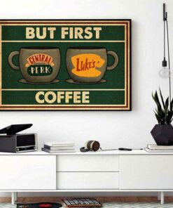 But first coffee central perk and luke's vintage poster 1