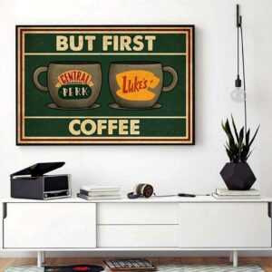 But first coffee central perk and luke’s vintage poster