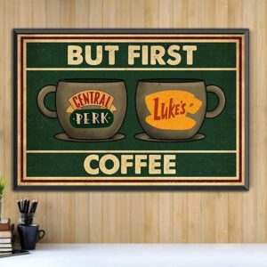 But first coffee central perk and luke’s vintage poster