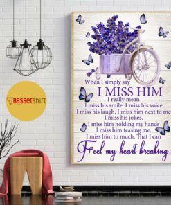 Butterflies when I simply say I miss him poster canvas 1