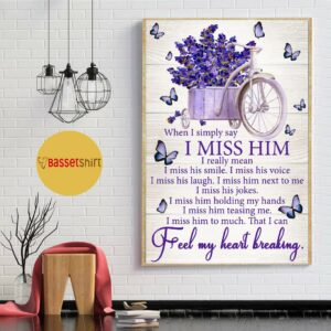 Butterflies when I simply say I miss him poster canvas 1