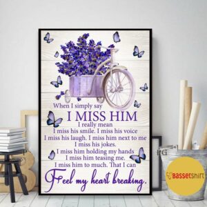 Butterflies when I simply say I miss him poster canvas 2