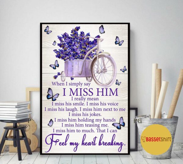 Butterflies when I simply say I miss him poster canvas