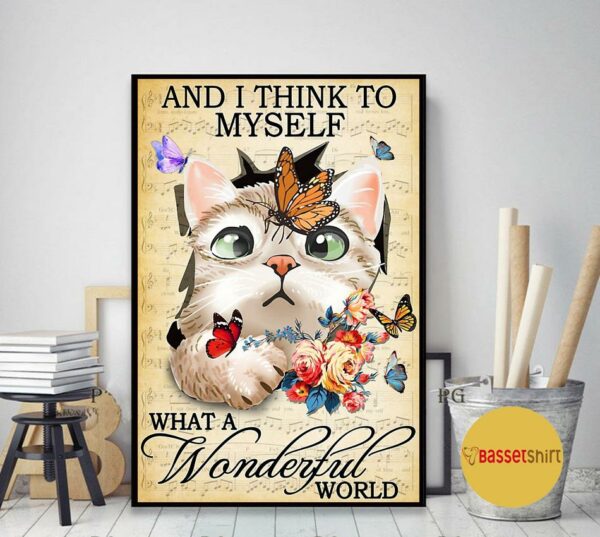 Butterfly Cat and I think to myself what a wonderful world poster