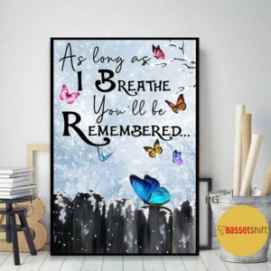 Butterfly as long as I breathe youll be remembered poster 2