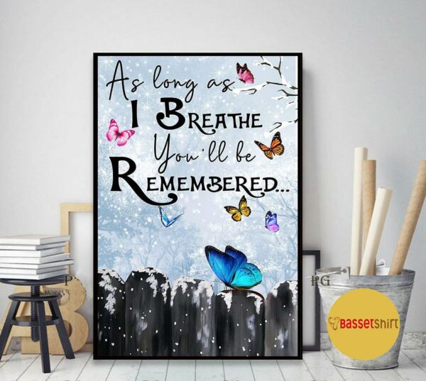 Butterfly as long as I breathe you’ll be remembered poster