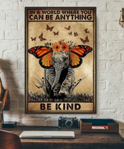 Butterfly elephant in a world where you can be anything be kind poster 2 Butterfly elephant in a world where you can be anything be kind poster 3