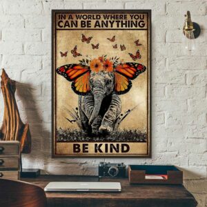 Butterfly elephant in a world where you can be anything be kind poster 3