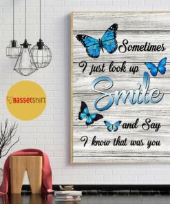 Buttterfly poster sometimes I just look up smile and say I know that was you 1