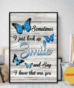 Buttterfly poster sometimes I just look up smile and say I know that was you 1 Buttterfly poster sometimes I just look up smile and say I know that was you 2