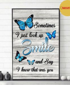 Buttterfly poster sometimes I just look up smile and say I know that was you 2 Buttterfly poster sometimes I just look up smile and say I know that was you 3
