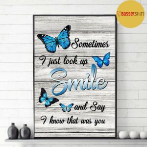 Buttterfly poster sometimes I just look up smile and say I know that was you 3