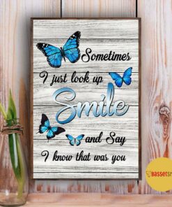 Buttterfly poster sometimes I just look up smile and say I know that was you 4 Buttterfly poster sometimes I just look up smile and say I know that was you 5