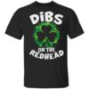 Dibs On The Redhead Funny St Patrick’s Day Shirt