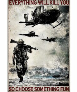 Everything Will Kill You So Choose Something Fun Veteran Vintage Poster Canvas 1