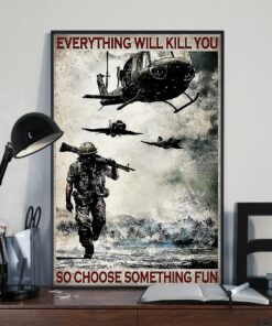 Everything Will Kill You So Choose Something Fun Veteran Vintage Poster, Canvas 1 Everything Will Kill You So Choose Something Fun Veteran Vintage Poster Canvas 2