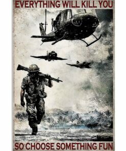 Everything Will Kill You So Choose Something Fun Veteran Vintage Poster, Canvas 4 Everything Will Kill You So Choose Something Fun Veteran Vintage Poster Canvas 5
