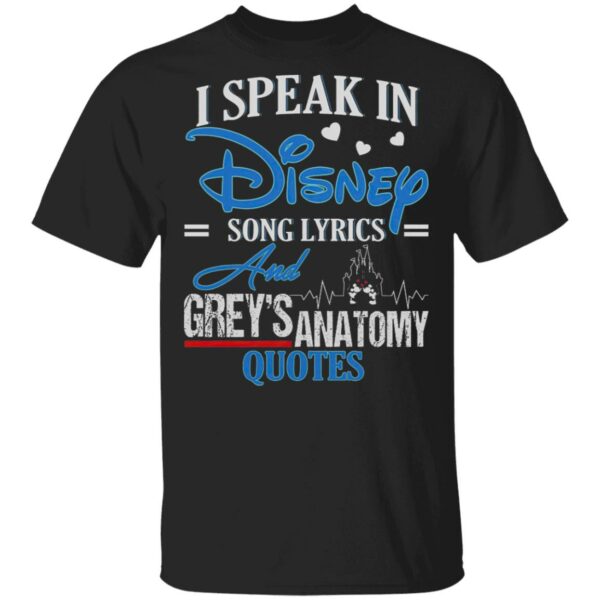 I Speak In Disney Song Lyrics Grey’s Anatomy Quote Shirt