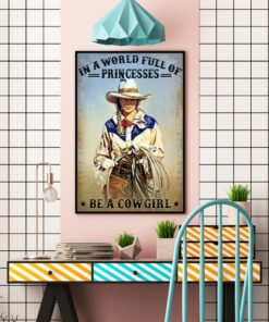 In A World Full Of Princesses Be A Cowgirl Vintage Poster, Canvas 3 In A World Full Of Princesses Be A Cowgirl Vintage Poster Canvas 4