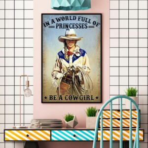 In A World Full Of Princesses Be A Cowgirl Vintage Poster Canvas 4