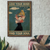 Lose Your Mind Find Your Soul Poster Canvas