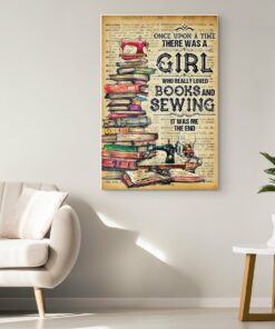 Once Upon A Time There Was A Girl Who Really Loved Books And Sewing Poster Canvas 1