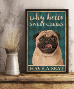 Pug Why Hello Sweet Cheeks Have A Seat Vintage Poster, Canvas 2 Pug Why Hello Sweet Cheeks Have A Seat Vintage Poster Canvas 3