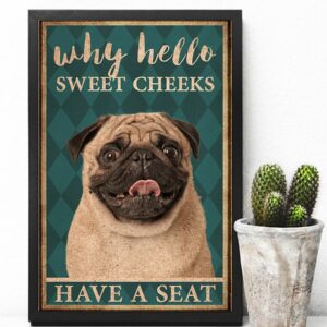 Pug Why Hello Sweet Cheeks Have A Seat Vintage Poster Canvas 4