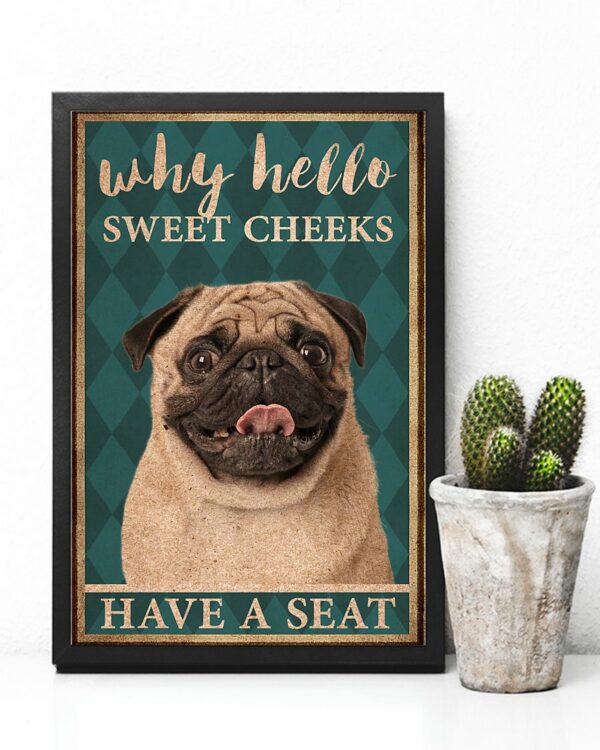 Pug Why Hello Sweet Cheeks Have A Seat Vintage Poster, Canvas