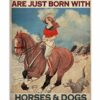 Some Girls Are Just Born With Horses And Dogs In Their Souls Vintage Poster, Canvas