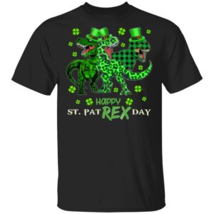 St Patricks Day Shirt- HAPPY ST PAT-REX DAY Dinosaurs T-Shirt, Long Sleeve, Hoodie