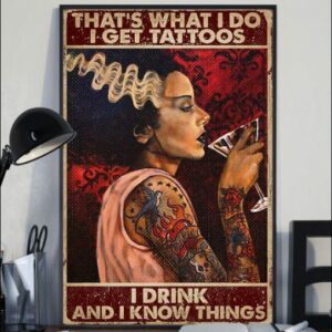 Thats What I Do I Get Tattoos I Drink And I Know Things Vintage Poster Canvas 4