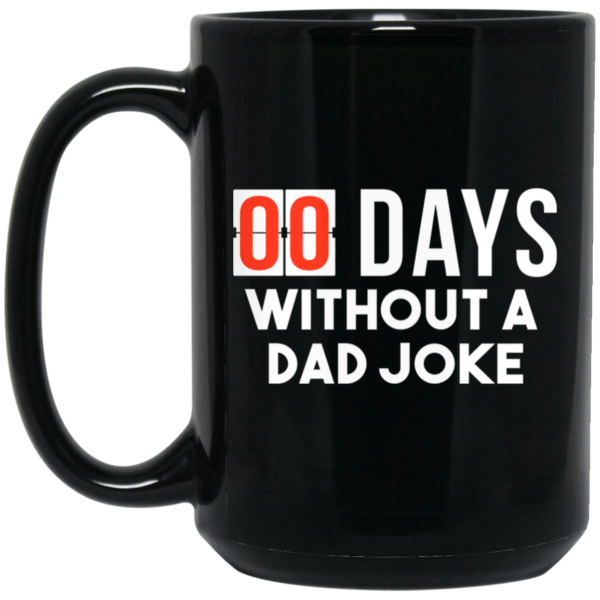 00 Days Without A Dad Joke Mug Shirt Sweatshirt Long Sleeve Hoodie Tank Mug