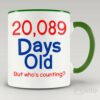 20,089 days old (55yo) mug