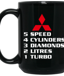 5 Speed 4 Cylinders 3 Diamonds 2 Litres 1 Turbo Mitsubishi Mug Shirt Sweatshirt Long Sleeve Hoodie Tank Mug 2