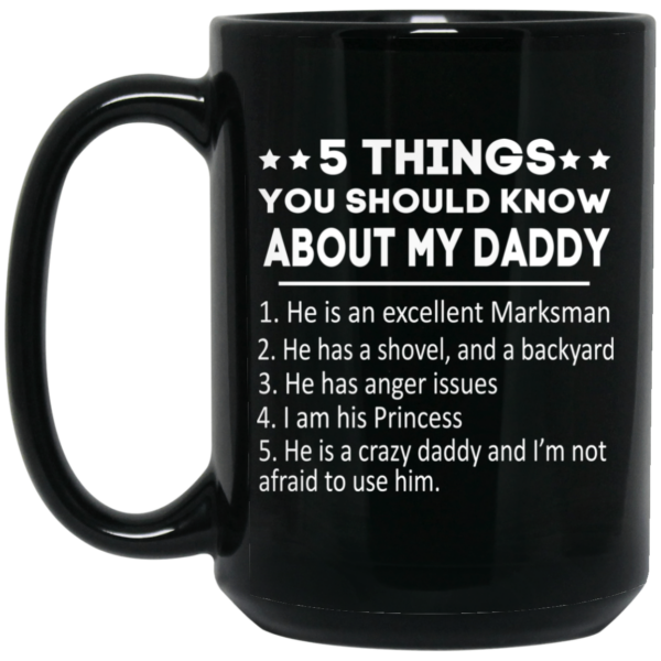 5 Things You Should Know About My Daddy Mug Shirt Sweatshirt Long Sleeve Hoodie Tank Mug