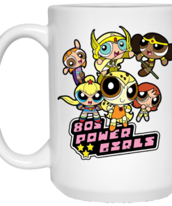 80's Power Girls Mugs Shirt Sweatshirt Long Sleeve Hoodie Tank Mug 1 80s Power Girls Mugs Shirt Sweatshirt Long Sleeve Hoodie Tank Mug 2