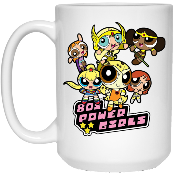 80’s Power Girls Mugs Shirt Sweatshirt Long Sleeve Hoodie Tank Mug