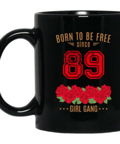 89 Born To Be Free Since 89 Birthday Gift Mug Shirt Sweatshirt Long Sleeve Hoodie Tank Mug 1