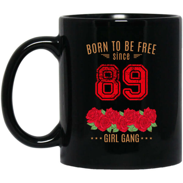 89, Born To Be Free Since 89 Birthday Gift Mug Shirt Sweatshirt Long Sleeve Hoodie Tank Mug