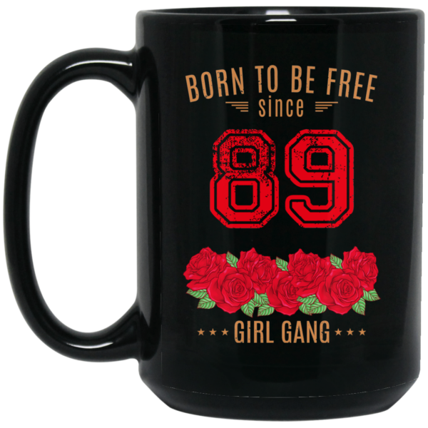 89, Born To Be Free Since 89 Birthday Gift Mug Shirt Sweatshirt Long Sleeve Hoodie Tank Mug