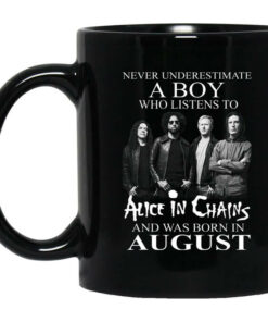 A Boy Who Listens To Alice In Chains And Was Born In August Mug Shirt Sweatshirt Long Sleeve Hoodie Tank Mug 1